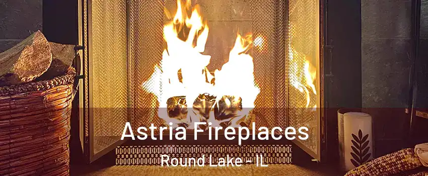  Astria Fireplaces Round Lake - IL