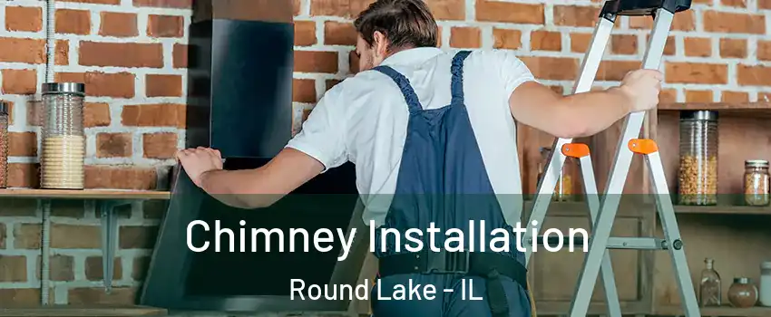  Chimney Installation Round Lake - IL