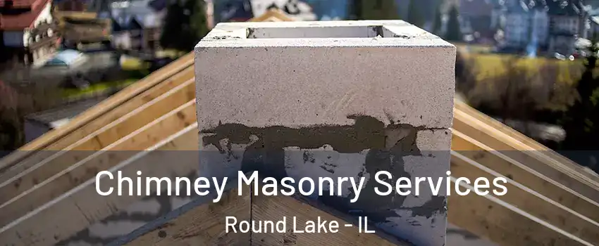  Chimney Masonry Services Round Lake - IL