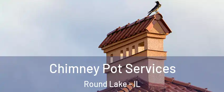  Chimney Pot Services Round Lake - IL