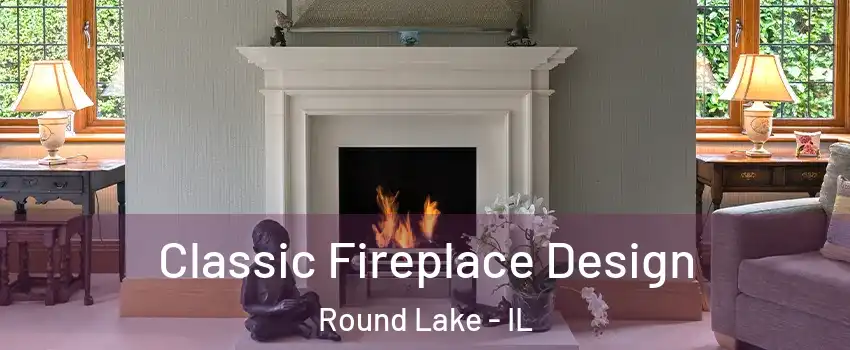  Classic Fireplace Design Round Lake - IL
