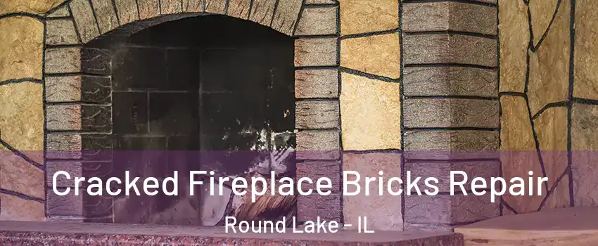  Cracked Fireplace Bricks Repair Round Lake - IL