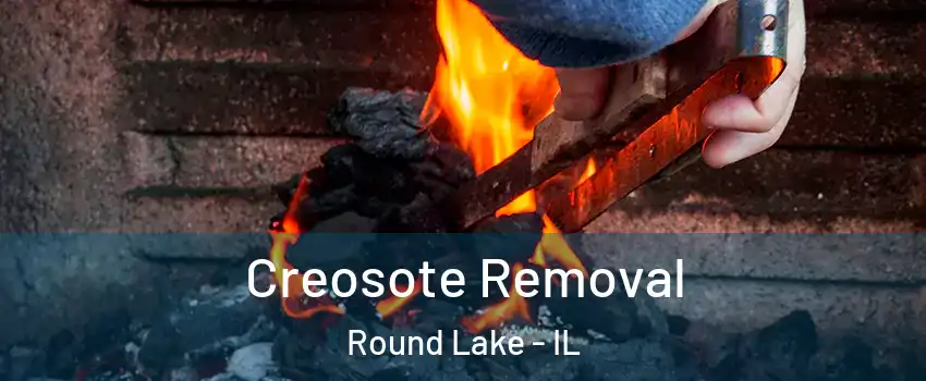  Creosote Removal Round Lake - IL