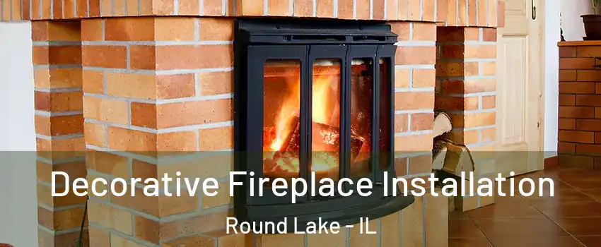  Decorative Fireplace Installation Round Lake - IL