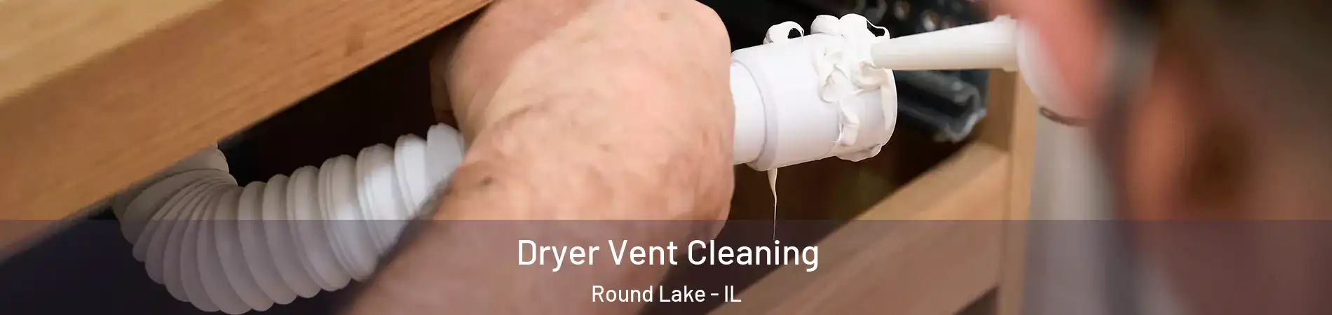  Dryer Vent Cleaning Round Lake - IL