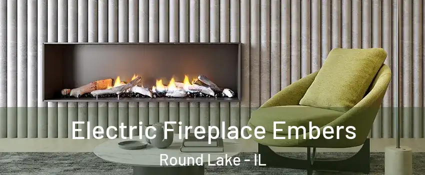  Electric Fireplace Embers Round Lake - IL