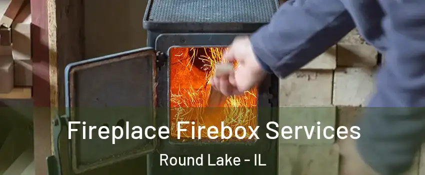  Fireplace Firebox Services Round Lake - IL
