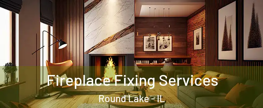  Fireplace Fixing Services Round Lake - IL