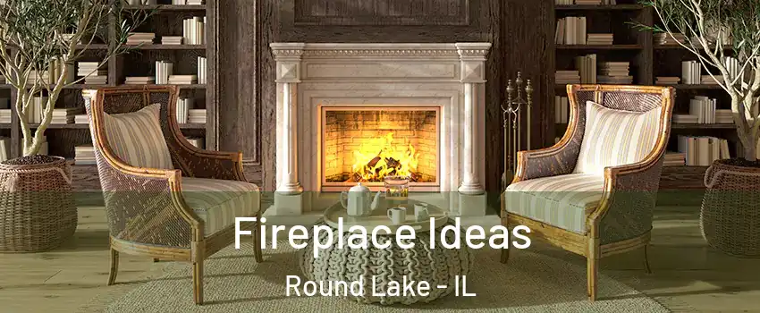  Fireplace Ideas Round Lake - IL