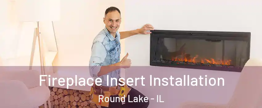 Fireplace Insert Installation Round Lake - IL