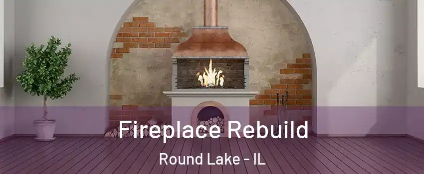  Fireplace Rebuild Round Lake - IL