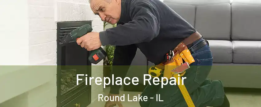  Fireplace Repair Round Lake - IL