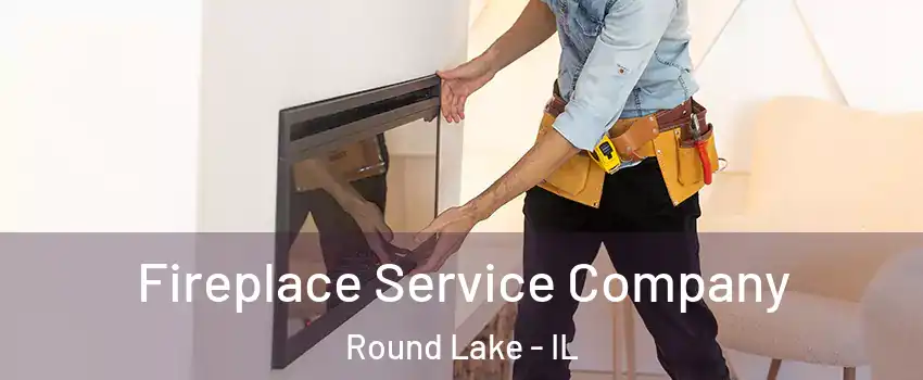  Fireplace Service Company Round Lake - IL