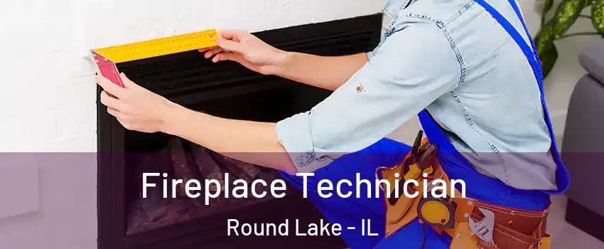  Fireplace Technician Round Lake - IL