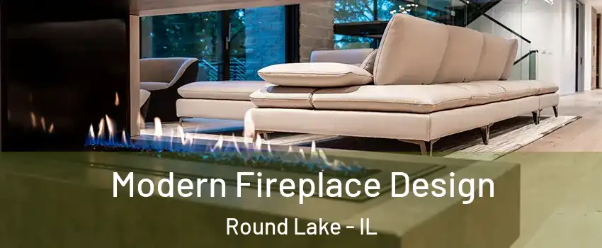  Modern Fireplace Design Round Lake - IL