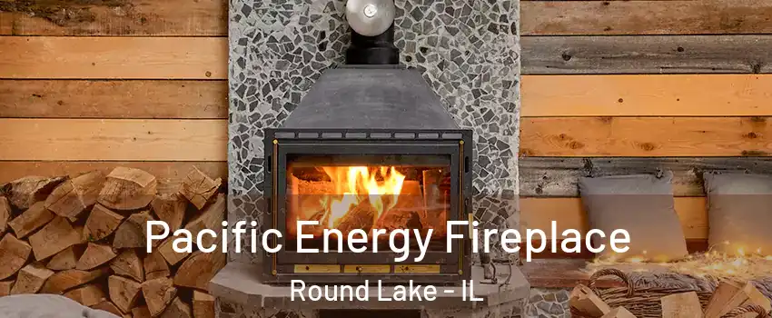  Pacific Energy Fireplace Round Lake - IL