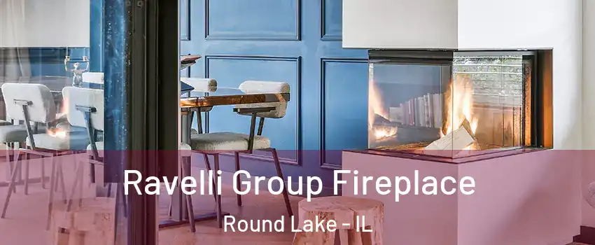  Ravelli Group Fireplace Round Lake - IL