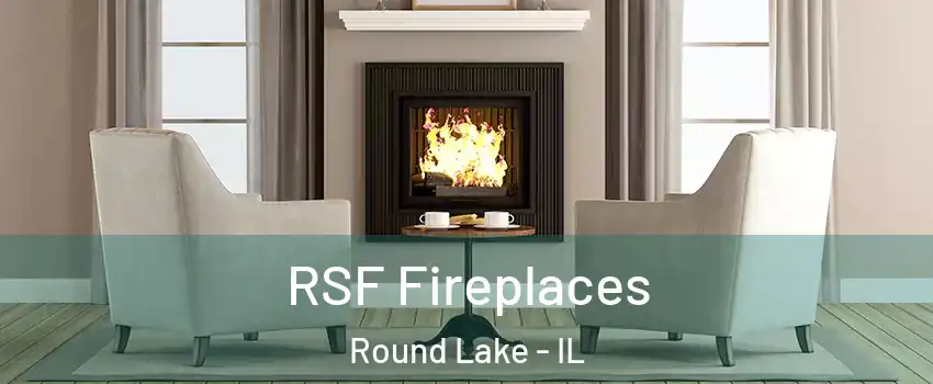  RSF Fireplaces Round Lake - IL