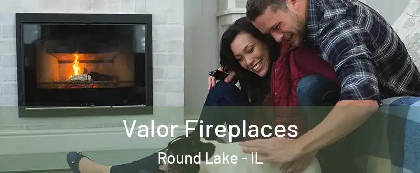  Valor Fireplaces Round Lake - IL