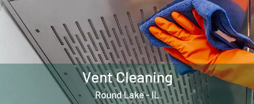  Vent Cleaning Round Lake - IL