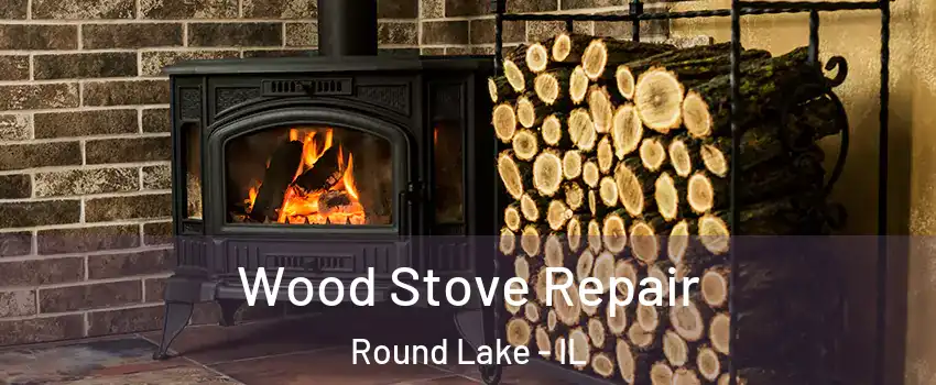  Wood Stove Repair Round Lake - IL